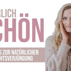 Natürlich schön - dein Weg zur natürlichen Gesichtsverjüngung